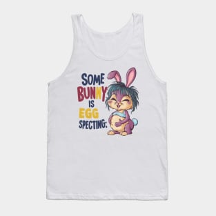 Some Bunny Is Eggspecting Tank Top